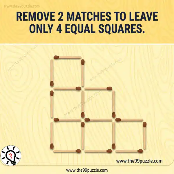 Matchstick Puzzle: Remove 2 Matches to Leave 4 Equal Squares Matchstick Puzzle: Remove 2 Matches to Leave 4 Equal Squares – Puzz741