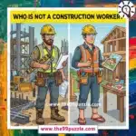 Who is not a construction worker? – Puzz644